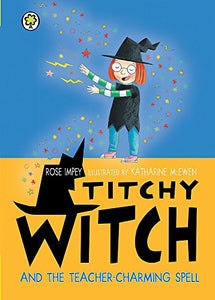 Titchy Witch and the Teacher-Charming Spell 