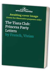 The Tiara Club: Princess Party Letters 