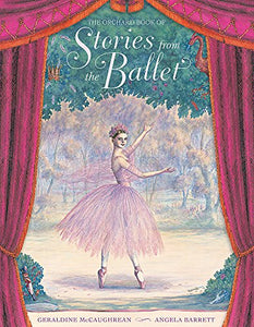 The Orchard Book of Stories from the Ballet 