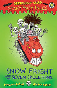 Seriously Silly: Scary Fairy Tales: Snow Fright and the Seven Skeletons 