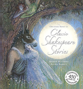 The Orchard Book of Classic Shakespeare Stories 