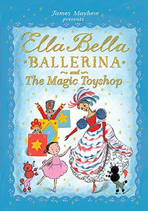 Ella Bella Ballerina and the Magic Toyshop 