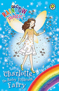 Rainbow Magic: Charlotte the Baby Princess Fairy 