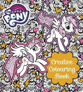 My Little Pony: My Little Pony Creative Colouring Book 