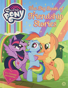 My Little Pony: The Big Book of Friendship Stories 