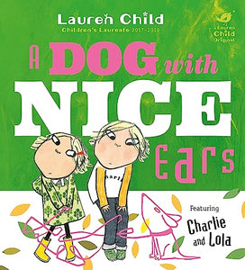 Charlie and Lola: A Dog With Nice Ears 