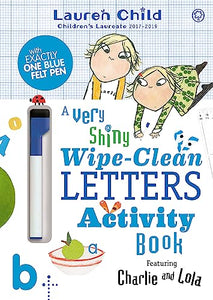 Charlie and Lola: Charlie and Lola A Very Shiny Wipe-Clean Letters Activity Book 