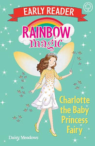 Rainbow Magic Early Reader: Charlotte the Baby Princess Fairy 