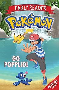 The Official Pokémon Early Reader: Go Popplio! 