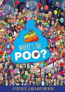 Where's the Poo? A Pooptastic Search and Find Book 