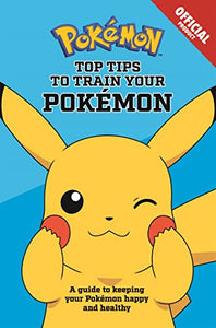 The Official Pokémon Top Tips To Train Your Pokémon 