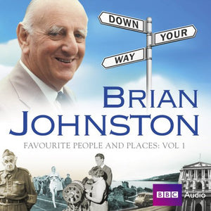 Brian Johnston Down Your Way: Favourite People And Places Vol. 1 