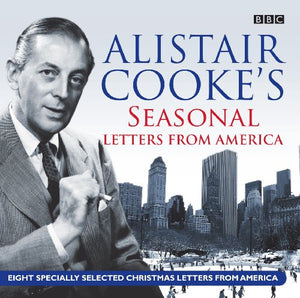 Alistair Cooke's Seasonal Letters from America 