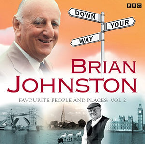 Brian Johnston Down Your Way: Favourite People And Places Vol. 2 