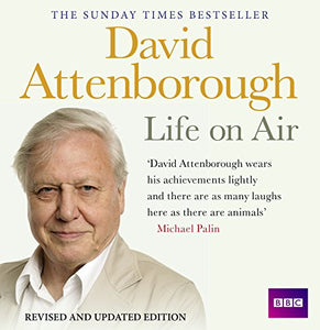 David Attenborough Life On Air: Memoirs Of A Broadcaster 