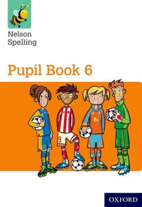 Nelson Spelling Pupil Book 6 Year 6/P7 