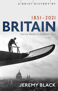 A Brief History of Britain 1851-2021 