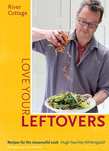 River Cottage Love Your Leftovers 