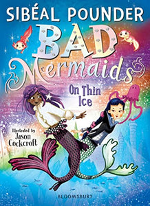 Bad Mermaids: On Thin Ice 