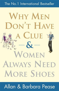 Why Men Don't Have a Clue and Women Always Need More Shoes 