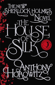 The House of Silk: The New Sherlock Holmes Novel 