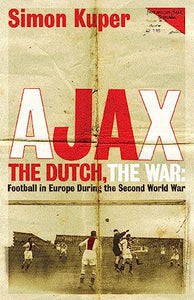 Ajax, The Dutch, The War 