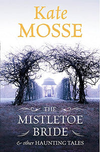 The Mistletoe Bride and Other Haunting Tales 