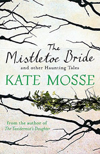 The Mistletoe Bride and Other Haunting Tales 