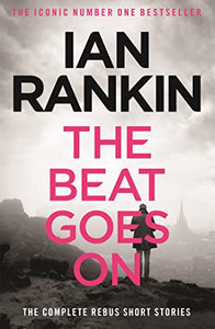 The Beat Goes On: The Complete Rebus Stories 