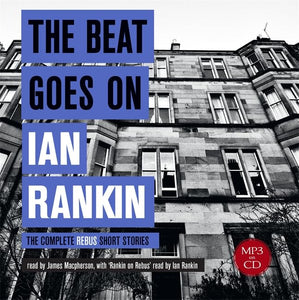 The Beat Goes On: The Complete Rebus Stories 