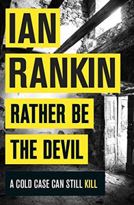 Rather Be the Devil: The brand new Rebus bestseller 