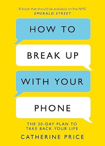 How to Break Up With Your Phone 