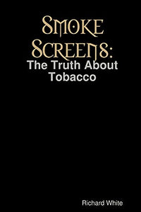 Smoke Screens: The Truth About Tobacco 