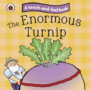 The Enormous Turnip: Ladybird Touch and Feel Fairy Tales 