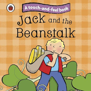 Jack and the Beanstalk: Ladybird Touch and Feel Fairy Tales 