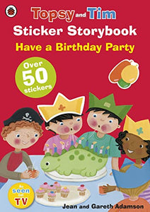 Topsy and Tim Sticker Storybook: Have a Birthday Party 