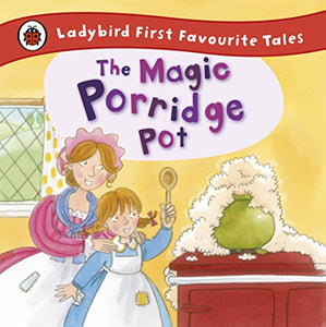 The Magic Porridge Pot: Ladybird First Favourite Tales 