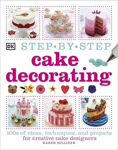 Step-by-Step Cake Decorating 