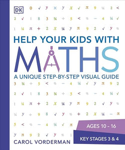 Help Your Kids with Maths, Ages 10-16 (Key Stages 3-4) 