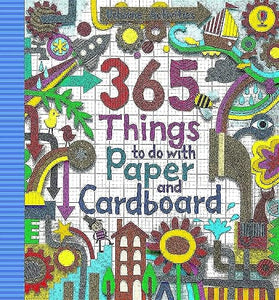 365 Things to do with Paper and Cardboard 