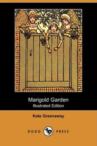 Marigold Garden (Illustrated Edition) (Dodo Press) 