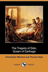 The Tragedy of Dido, Queen of Carthage (Dodo Press) 