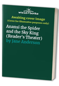 Anansi the Spider and the Sky King (Reader's Theater) 