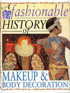 A Fashionable History of Makeup and Body Decoration 