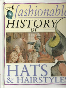 A Fashionable History of Hats and Hairstyles 