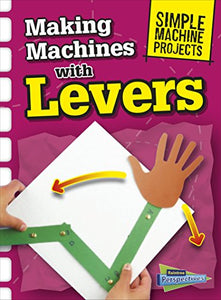 Simple Machine Projects Making Machines with Levers 