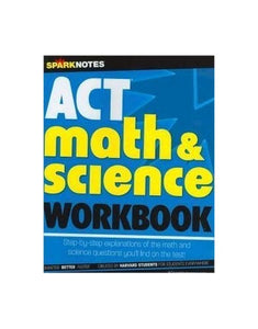 ACT Math & Science Workbook (SparkNotes Test Prep Series) Edition: Reprint 