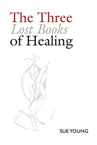 The Three Lost Books of Healing 