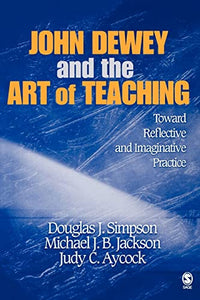 John Dewey and the Art of Teaching 