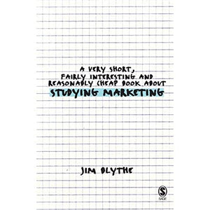 A Very Short, Fairly Interesting and Reasonably Cheap Book about Studying Marketing 